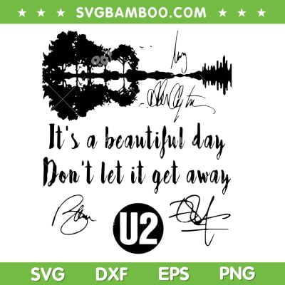 Its A Beautiful Day Don't Let It Get Away U2 Band Signatures SVG, U2 Beautiful Day SVG, U2 Quote DXF SVG PNG EPS Its A Beautiful Day Don't Let It Get Away U2 Band Signatures SVG, U2 Beautiful Day SVG, U2 Quote DXF SVG PNG EPS
