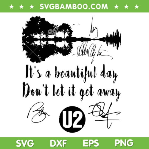 Its A Beautiful Day Don't Let It Get Away U2 Band Signatures SVG, U2 Beautiful Day SVG, U2 Quote DXF SVG PNG EPS