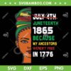 Juneteenth 1865 Because My Ancestors Weren't Free In 1776 SVG PNG, Juneteenth Girl 1865 SVG, Juneteenth Day DXF SVG PNG EPS Juneteenth 1865 Because My Ancestors Weren't Free In 1776 SVG PNG, Juneteenth Girl 1865 SVG, Juneteenth Day DXF SVG PNG EPS
