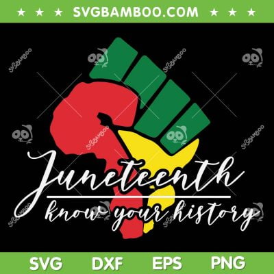 Juneteenth Know Your History SVG PNG, Freedom Day SVG, Juneteenth 1865 DXF SVG PNG EPS