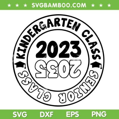 Kindergarten Graduation Class Of 2023 SVG PNG, Senior Class Of 2035 SVG, Kindergarten Graduation DXF SVG PNG EPS