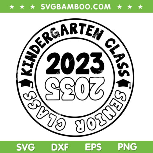 Kindergarten Graduation Class Of 2023 SVG PNG, Senior Class Of 2035 SVG, Kindergarten Graduation DXF SVG PNG EPS