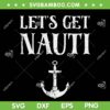 Let's Get Nauti SVG PNG, Seamanship Nautical SVG, Summer Vacation DXF SVG PNG EPS