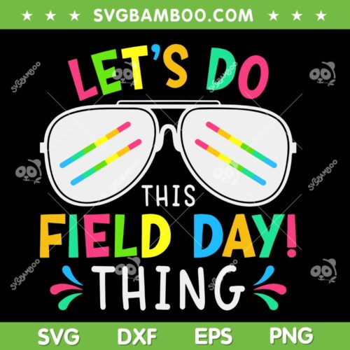 Let's Do This Field Day Thing SVG PNG, Sunglasses Field Day Quote SVG, Fun Day DXF SVG PNG EPS