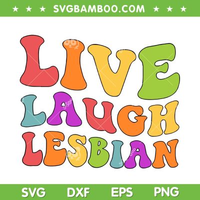 Live Laugh Lesbian Groovy SVG PNG, LGBTQ Girls SVG, Gay Pride DXF SVG PNG EPS