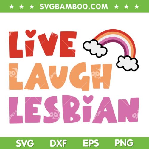 Live Laugh Lesbian SVG PNG, LGBT Lesbian SVG, Live Laugh Lesbian Rainbow DXF SVG PNG EPS