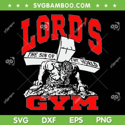 Lord's Gym SVG PNG, Lord's The Sin Of World Jesus SVG, Lover Gym DXF SVG PNG EPS Lord's Gym SVG PNG, Lord's The Sin Of World Jesus SVG, Lover Gym DXF SVG PNG EPS