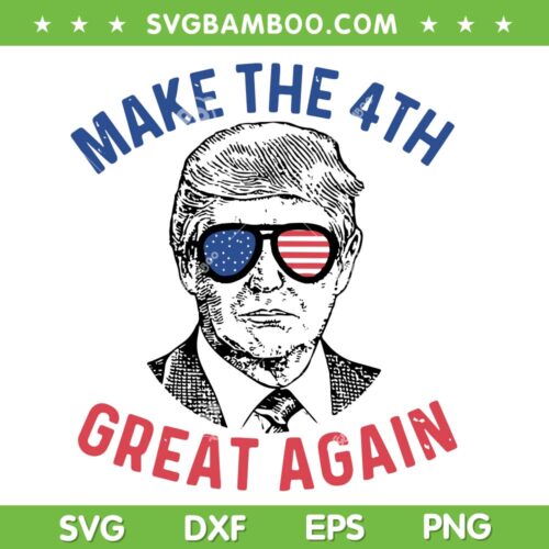 Make The 4Th Great Again Funny Trump SVG PNG, Trump Face SVG, Donald Trump Flag DXF SVG PNG EPS