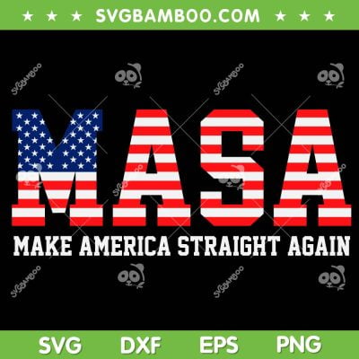Masa Make America Straight Again SVG PNG, Political Funny Sarcastic SVG, Masa American Flag DXF SVG PNG EPS Masa Make America Straight Again SVG PNG, Political Funny Sarcastic SVG, Masa American Flag DXF SVG PNG EPS