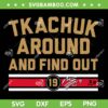 Matthew Tkachuk Around And Find Out SVG PNG, Florida Hockey SVG, Construction DXF SVG PNG EPS