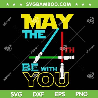 May The 4th Be With You SVG PNG, Star Wars Light Saber SVG, May The Fourth DXF SVG PNG EPS May The 4th Be With You SVG PNG, Star Wars Light Saber SVG, May The Fourth DXF SVG PNG EPS
