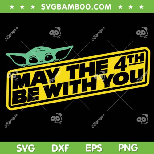 May The 4th Be With You Yoda SVG PNG, Baby Yoda 4th Birthday SVG, Star Wars Baby Yoda DXF SVG PNG EPS