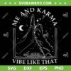 Me And Karma Vibe Like That SVG PNG, Funny Cat Paw SVG, Lazy Cat DXF SVG PNG EPS Me And Karma Vibe Like That SVG PNG, Funny Cat Paw SVG, Lazy Cat DXF SVG PNG EPS