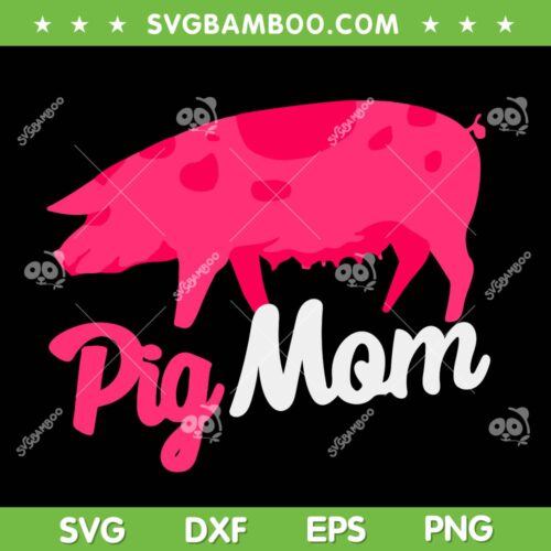 Mothers Day Pig Mom SVG PNG, Pig Mom SVG, Cute Pig Love Mom DXF SVG PNG EPS