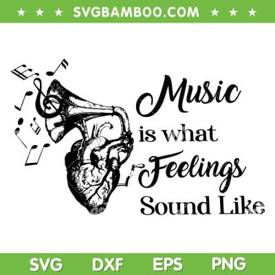 Music Is What Feelings Sound Like SVG PNG, Music Quote SVG, Lover Music DXF SVG PNG EPS Music Is What Feelings Sound Like SVG PNG, Music Quote SVG, Lover Music DXF SVG PNG EPS
