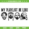 My Playlist Be Like SVG PNG, Post Malone Willie 2 Pac Holly Dolly SVG, Hip Hop DXF SVG PNG EPS My Playlist Be Like SVG PNG, Post Malone Willie 2 Pac Holly Dolly SVG, Hip Hop DXF SVG PNG EPS