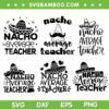 Nacho Average Teacher SVG Bundle, Back To School Cinco De Mayo SVG Bundle, Mexico Hat DXF SVG PNG EPS