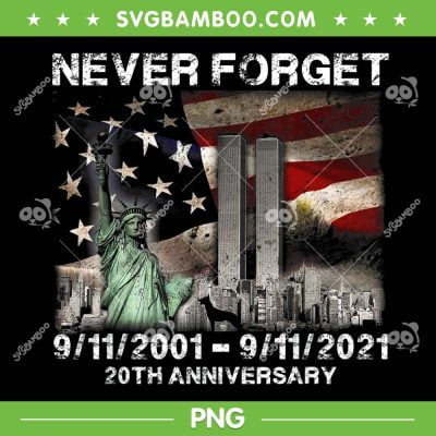 Never Forget Patriot Day 9 11 PNG, 20th Anniversary PNG, American Flag PNG Never Forget Patriot Day 9 11 PNG, 20th Anniversary PNG, American Flag PNG