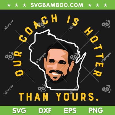 Our Coach Is Hotter Than Yours SVG PNG, American Football Coach SVG, Funny Coach DXF SVG PNG EPS