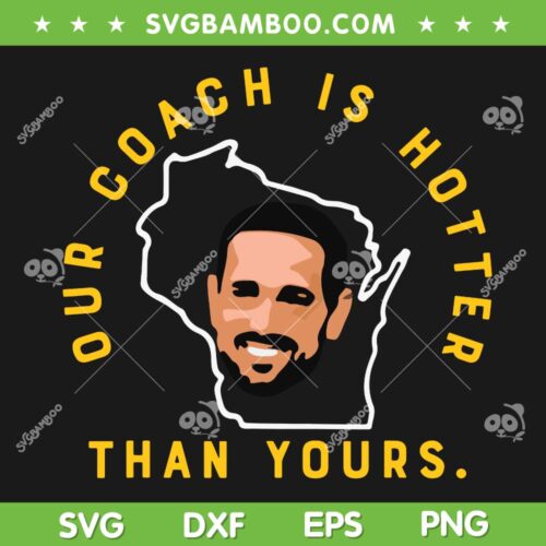 Our Coach Is Hotter Than Yours SVG PNG, American Football Coach SVG, Funny Coach DXF SVG PNG EPS