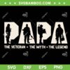 Papa Veteran The Myth The Legend SVG PNG, Fathers Day Grandpa SVG, Papa Veteran DXF SVG PNG EPS