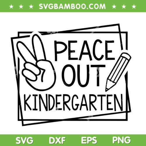 Peace Out Kindergarten SVG PNG, 2023 Last Day Of School SVG, Summer Break DXF SVG PNG EPS