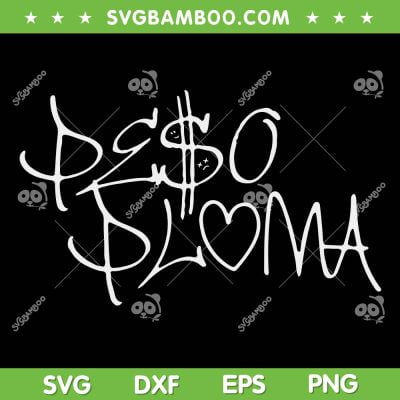 Peso Pluma SVG PNG, Corridos Tumbados Mexico Belicos SVG, Peso Pluma Quote DXF SVG PNG EPS Peso Pluma SVG PNG, Corridos Tumbados Mexico Belicos SVG, Peso Pluma Quote DXF SVG PNG EPS