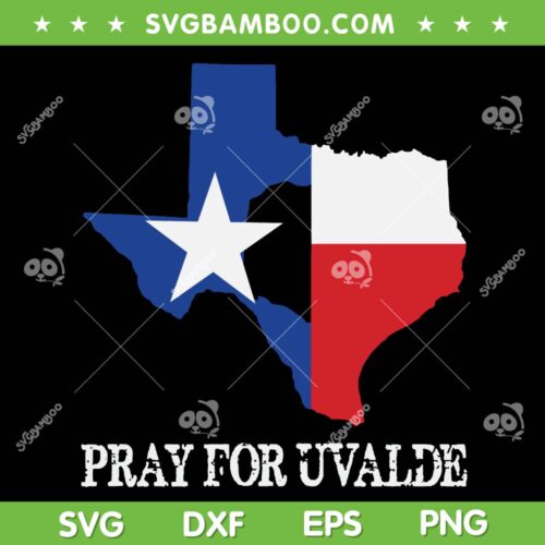 Pray For Uvalde SVG PNG, Uvalde Strong SVG, Support For Unvalde DXF SVG PNG EPS