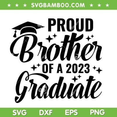 Proud Brother Of 2023 Graduate SVG PNG, Graduation 2023 SVG, Class Of School DXF SVG PNG EPS