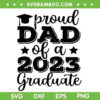 Proud Dad Of A 2023 Graduate SVG PNG, Graduate Dad 2023 SVG, Proud Family DXF SVG PNG EPS