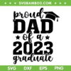 Proud Dad Of a 2023 Graduate SVG PNG, Senior Dad 2023 SVG, Family Graduation DXF SVG PNG EPS