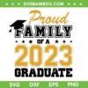 Proud Family Of A 2023 Graduate SVG PNG, Graduate Family SVG, Senior 2023 DXF SVG PNG EPS