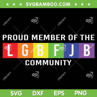 Proud Member Of The LGBFJB Community SVG PNG, LGBFJB Rainbow SVG, LGBFJB Community DXF SVG PNG EPS