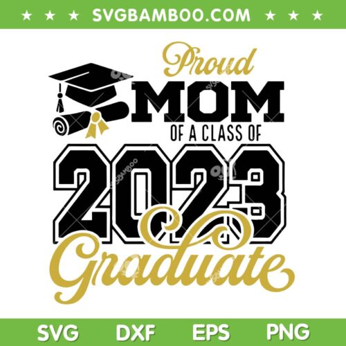 Proud Mom Of A Class Of 2023 Graduate SVG PNG, Mom Senior 2023 SVG, Graduation Mom DXF SVG PNG EPS