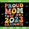 Proud Mom Of A Class Of 2023 Graduate SVG PNG, Senior Mama SVG, Graduate 2023 DXF SVG PNG EPS Proud Mom Of A Class Of 2023 Graduate SVG PNG, Senior Mama SVG, Graduate 2023 DXF SVG PNG EPS