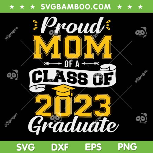 Proud Mom Of A Class Of 2023 SVG PNG, Senior 2023 SVG, Graduate DXF SVG PNG EPS