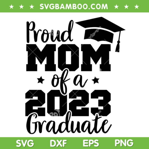 Proud Mom Of A 2023 Graduate SVG PNG, Senior 2023 Mom SVG, School Mom DXF SVG PNG EPS