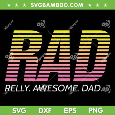 RAD Really Awesome Dad SVG PNG, Father's Day Team RAD SVG, Funny Rad Dad DXF SVG PNG EPS RAD Really Awesome Dad SVG PNG, Father's Day Team RAD SVG, Funny Rad Dad DXF SVG PNG EPS