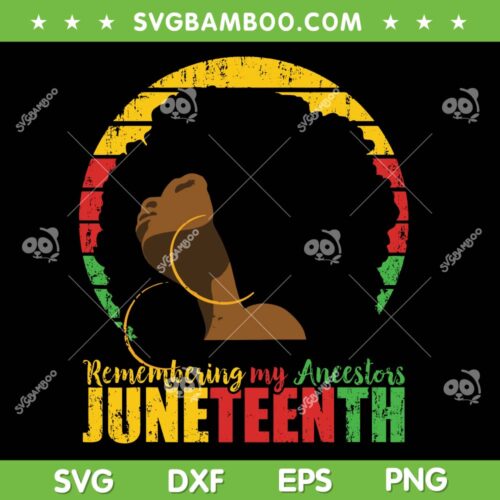 Remembering My Ancestors Juneteenth SVG PNG, Black Freedom 1865 SVG, Retro Juneteenth DXF SVG PNG EPS