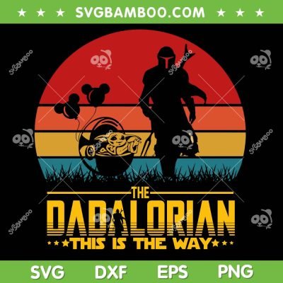 Retro The Dadalorian SVG PNG, Funny Dad Star War SVG, The Mandalorian DXF SVG PNG EPS