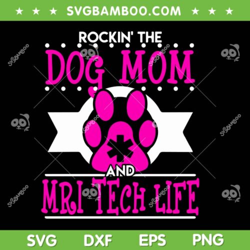 Rockin' The Dog Mom And Mri Tech Life SVG PNG, Paw Dog Mom SVG, Dog Lover DXF SVG PNG EPS
