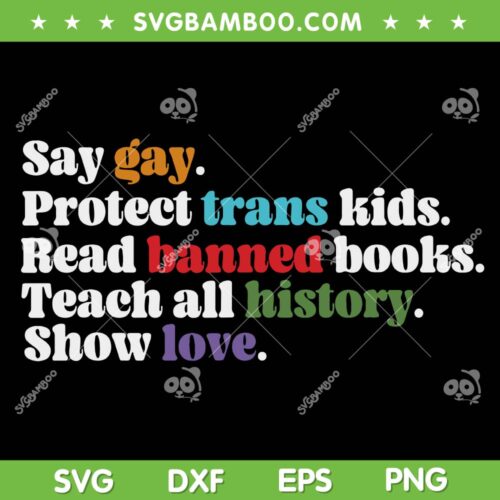 Say Gay Protect Trans Kids Read Banned Books Teach History SVG, Gay Trans Kids Banned History Love SVG, LGBTQ Gay Pride DXF SVG PNG EPS