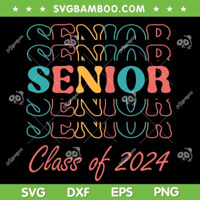 Senior 2024 Retro SVG PNG, Graduation Class Of 2024 SVG, Senior Class Of 2024 DXF SVG PNG EPS Senior 2024 Retro SVG PNG, Graduation Class Of 2024 SVG, Senior Class Of 2024 DXF SVG PNG EPS