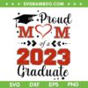 Senior Mom 2023 Graduate SVG PNG, Proud Mom Of A 2023 Graduate SVG, Graduation Mom DXF SVG PNG EPS