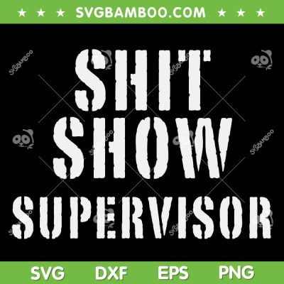 Shit Show Supervisor SVG PNG, Boss Vibes SVG, Funny Mom Boss DXF SVG PNG EPS