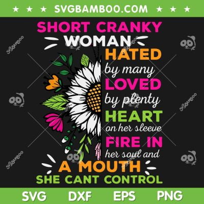 Short Cranky Woman Hated By Many Loved SVG PNG, By Plenty Mothers Day SVG, A Mouth She Cant Control DXF SVG PNG EPS