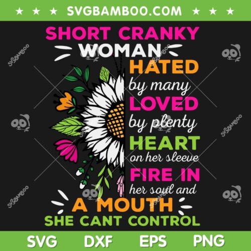 Short Cranky Woman Hated By Many Loved SVG PNG, By Plenty Mothers Day SVG, A Mouth She Cant Control DXF SVG PNG EPS