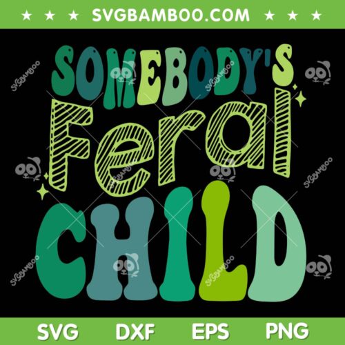 Somebody's Feral Child SVG PNG, Retro Feral Child SVG, Feral Child Toddler DXF SVG PNG EPS