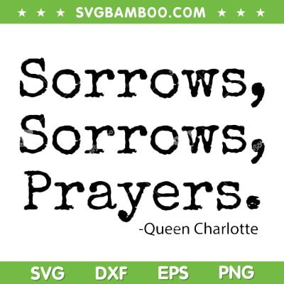 Sorrows Sorrows Prayers Proud Of Fans SVG PNG, Sorrows Prayers Queen Charlotte SVG, Black Queen DXF SVG PNG EPS Sorrows Sorrows Prayers Proud Of Fans SVG PNG, Sorrows Prayers Queen Charlotte SVG, Black Queen DXF SVG PNG EPS