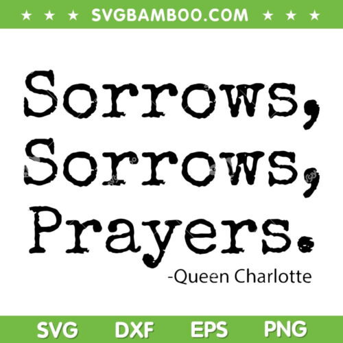 Sorrows Sorrows Prayers Proud Of Fans SVG PNG, Sorrows Prayers Queen Charlotte SVG, Black Queen DXF SVG PNG EPS